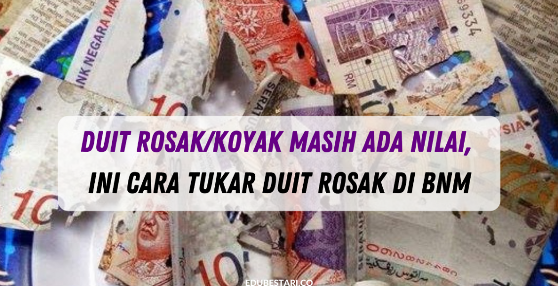 Duit Rosak/Koyak Masih Ada Nilai, Ini Cara Tukar Duit Rosak Di BNM