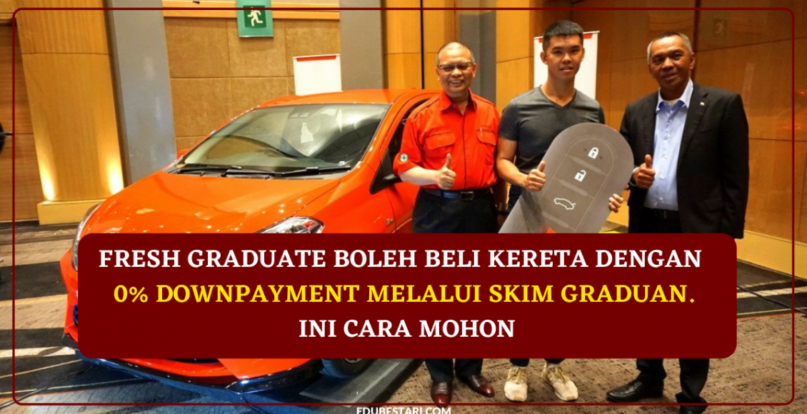 Fresh Graduate Boleh Beli Kereta Dengan 0% Downpayment Melalui Skim Graduan. Ini Cara Mohon