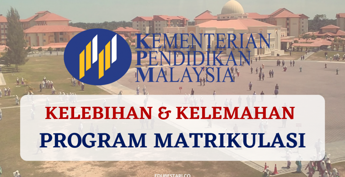 Kelebihan & Kelemahan Program Matrikulasi Yang Perlu Anda Tahu