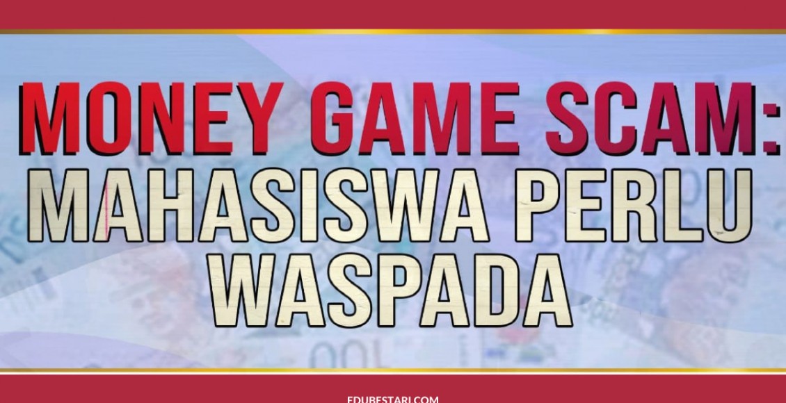 Money Game Scam: Mahasiswa Perlu Waspada, Ramai Dah Terkena