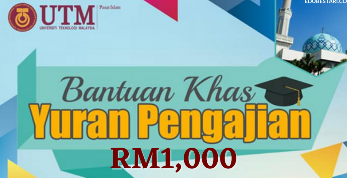 Permohonan Bantuan Khas Yuran Pengajian RM1,000 Untuk Kemasukan ke UTM