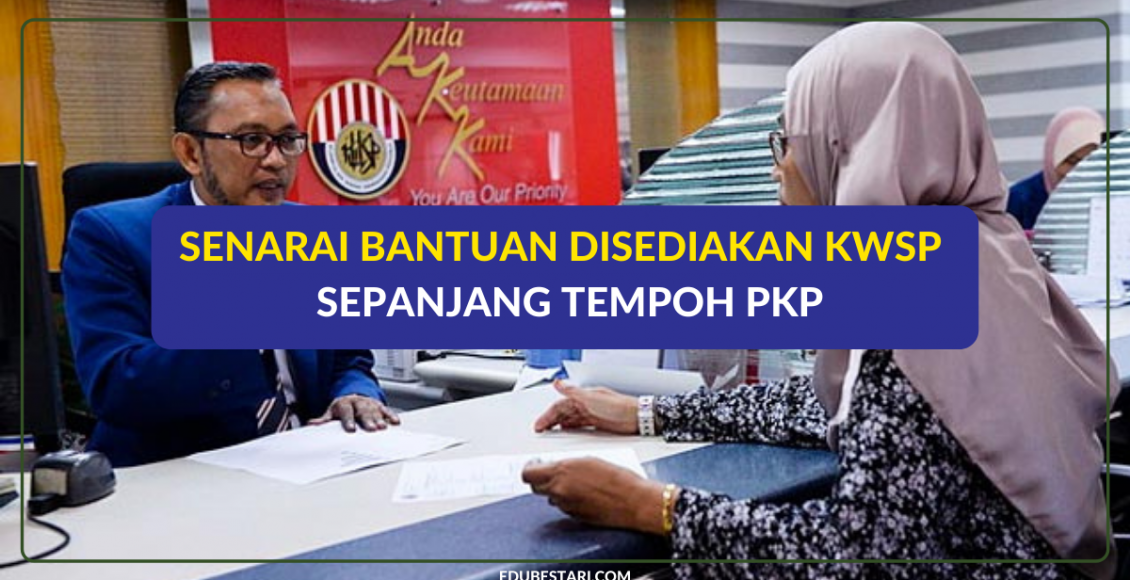 Senarai Bantuan Disediakan KWSP Yang Anda Perlu Tahu Sepanjang Tempoh PKP