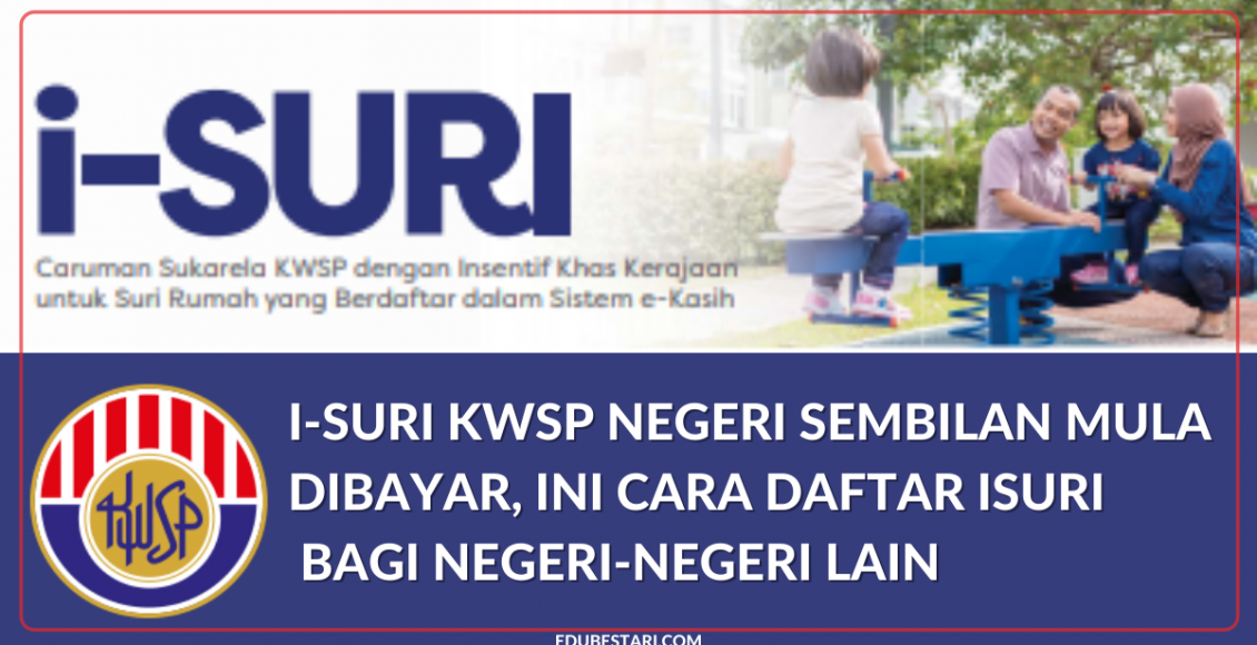 i-Suri KWSP Negeri Sembilan Mula Dibayar, Ini Cara Daftar iSuri Bagi Negeri-negeri Lain