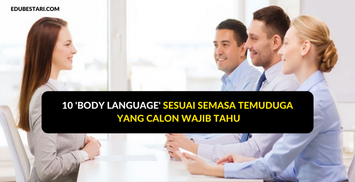 10 'Body Language' Sesuai Semasa Temuduga Yang Calon Wajib Tahu