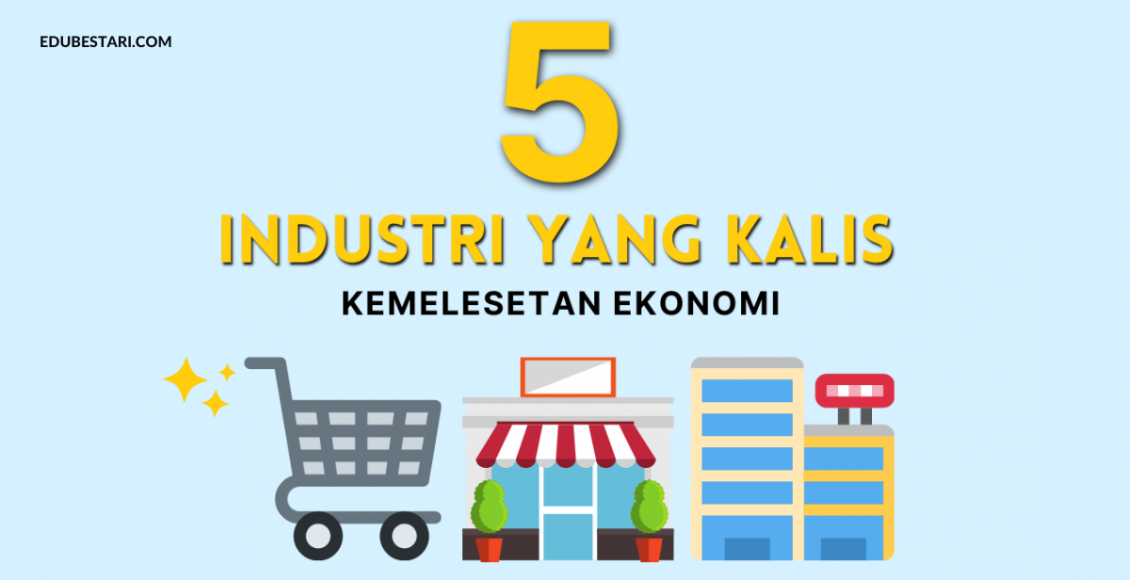 5 Industri Yang Tak Akan Terjejas Apabila Berlaku Kemelesatan Ekonomi