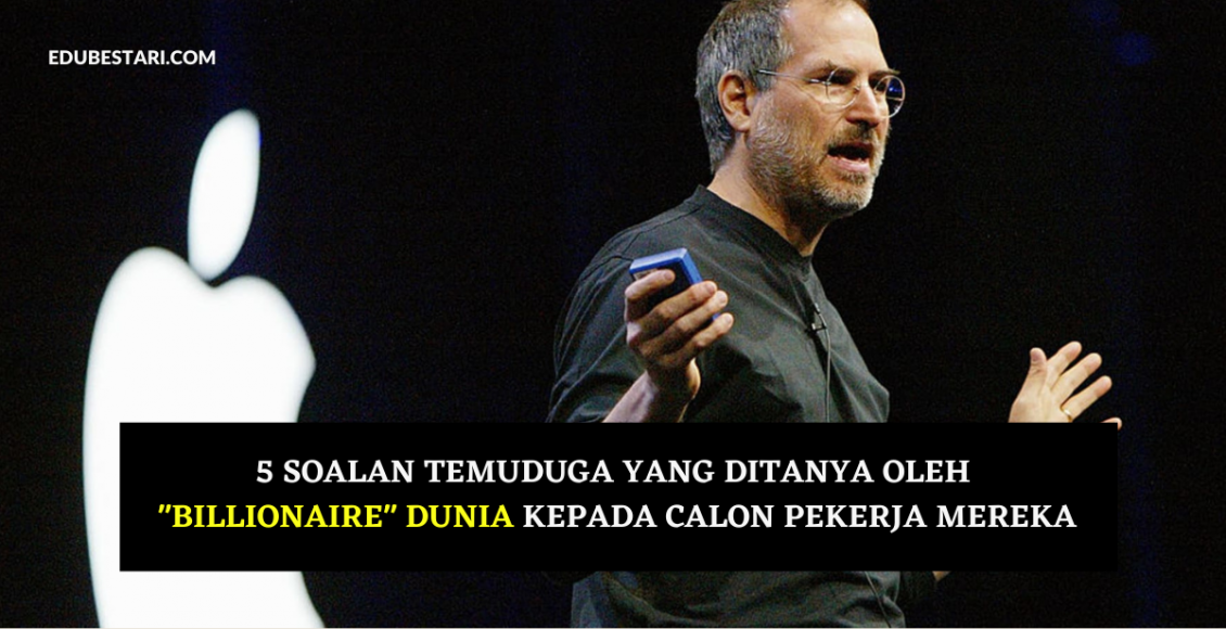 5 Soalan Temuduga Yang Ditanya Oleh "Billionaire" Dunia Kepada Calon Pekerja Mereka