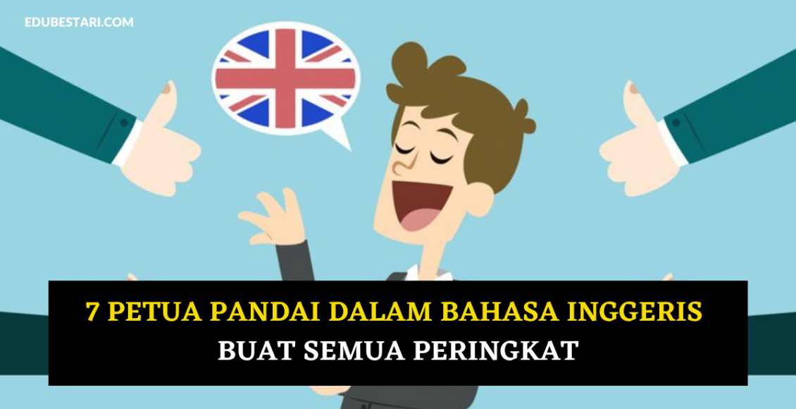 7 Petua Pandai Dalam Bahasa Inngeris Buat Semua Peringkat