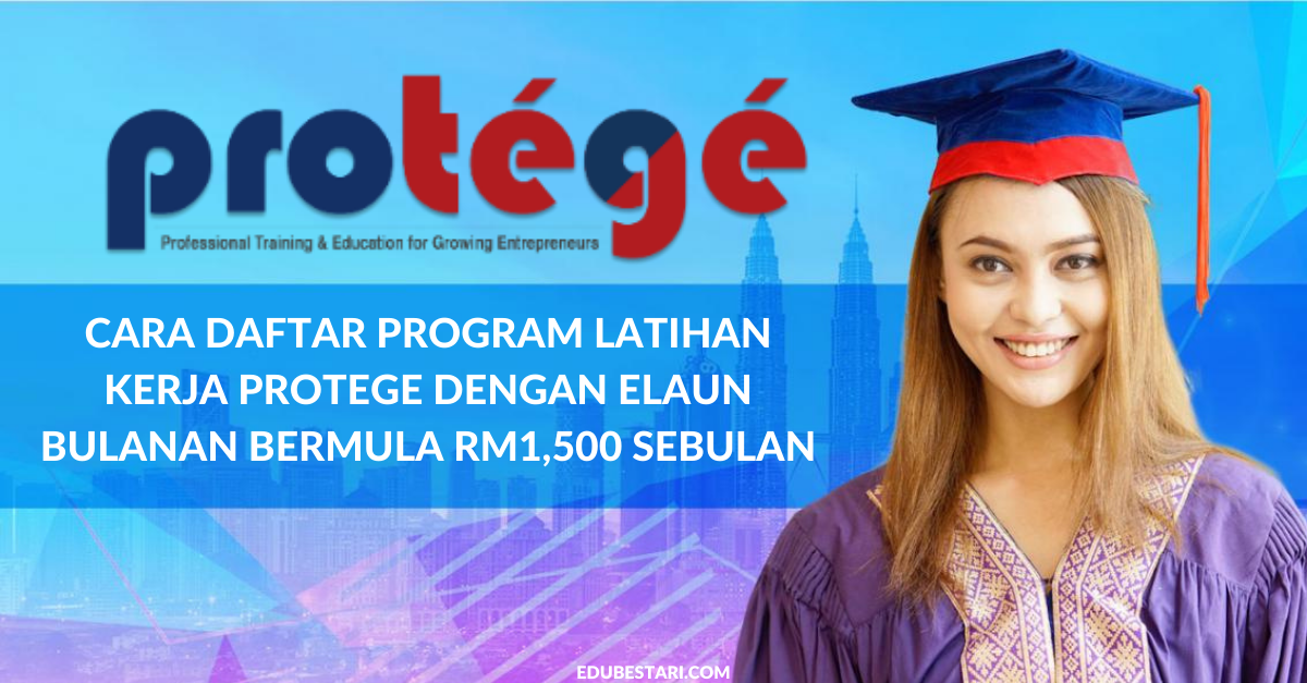 Cara Daftar Program Latihan Kerja Protege Dengan Elaun Bulanan Bermula Rm1 500 Sebulan Edu Bestari