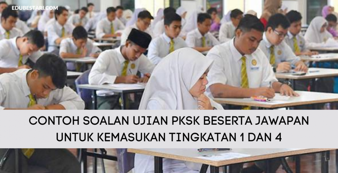 Contoh Soalan Ujian PKSK Beserta Jawapan Untuk Kemasukan Tingkatan 1 ...