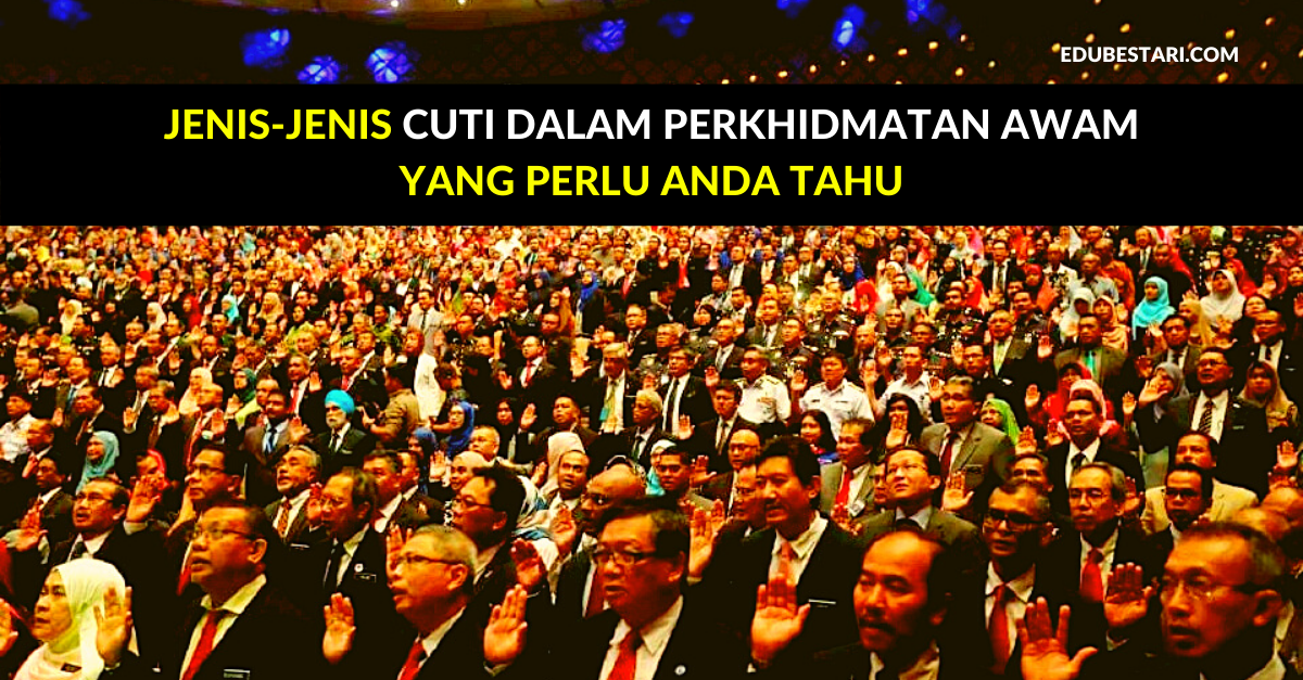 Jenis-jenis Cuti Dalam Perkhidmatan Awam Yang Perlu Anda ...