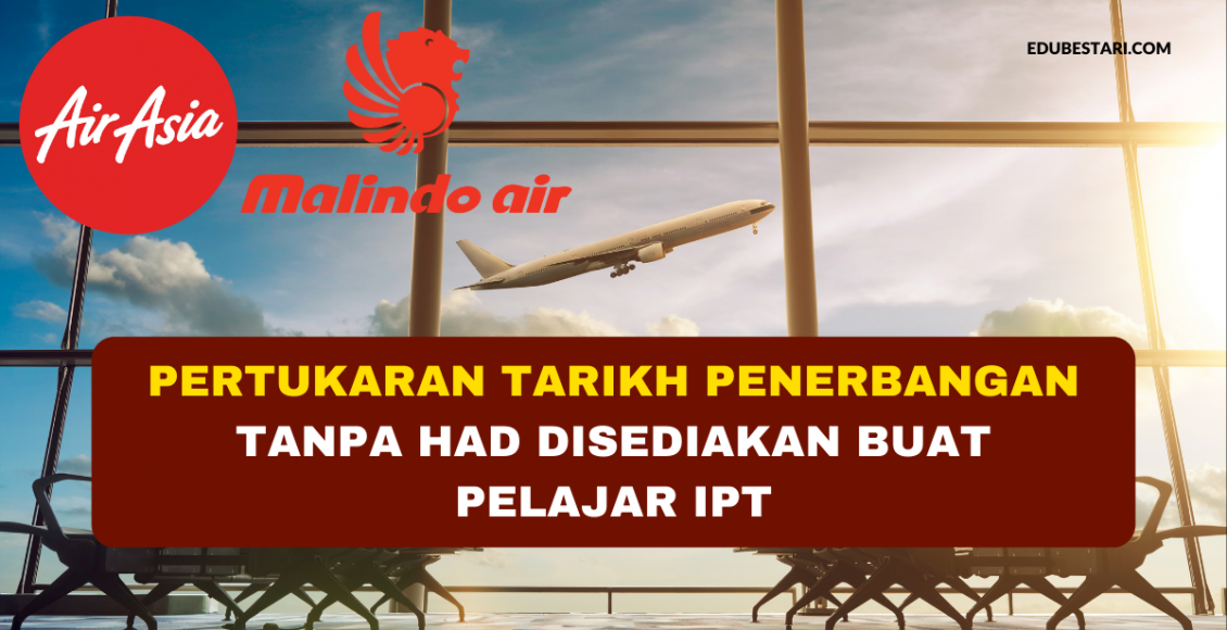 Kemudahan Pertukaran Tarikh Penerbangan Tanpa Had Disediakan Buat Pelajar IPT