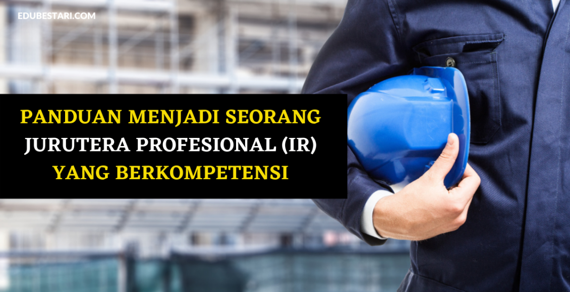 Panduan Menjadi Seorang Jurutera Profesional (Ir) Yang Berkompetensi