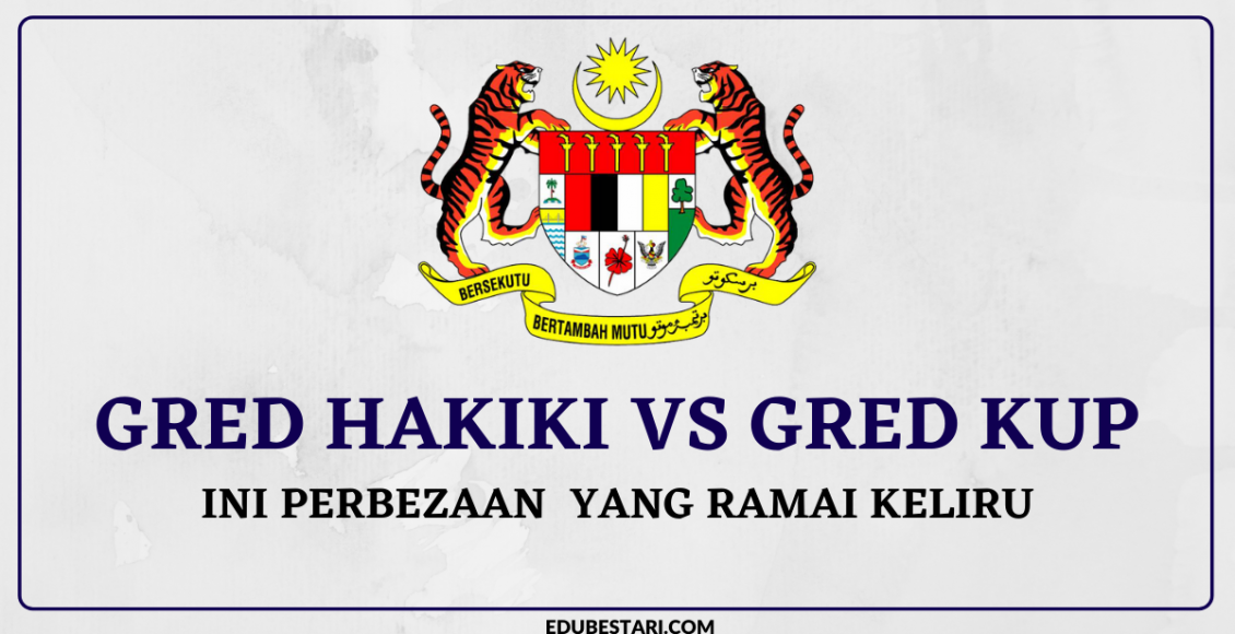 Perbezaan Antara Gred Hakiki Dengan Gred KUP Yang Ramai Keliru