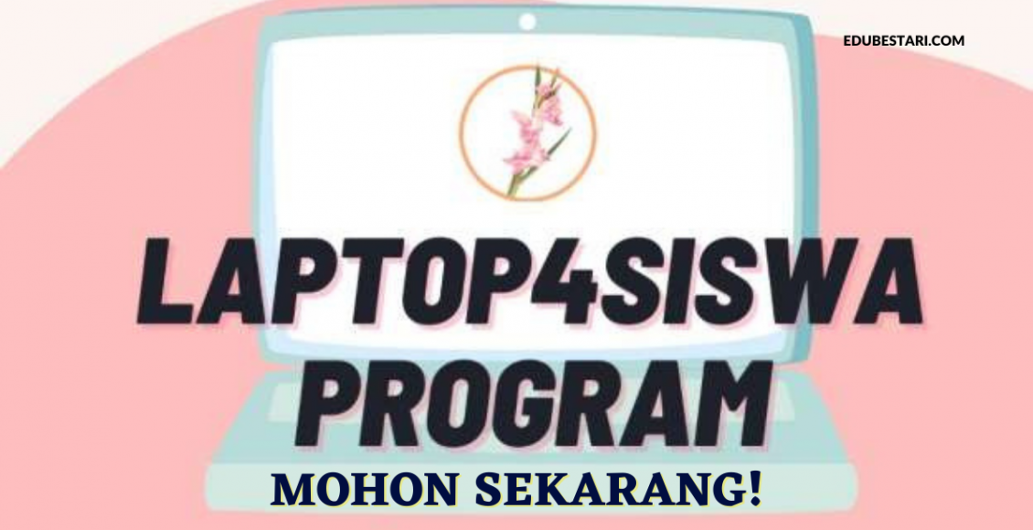 Program Laptop4Siswa_ Mohon Bantuan Laptop Buat Pelajar Universiti Dari Keluarga B40