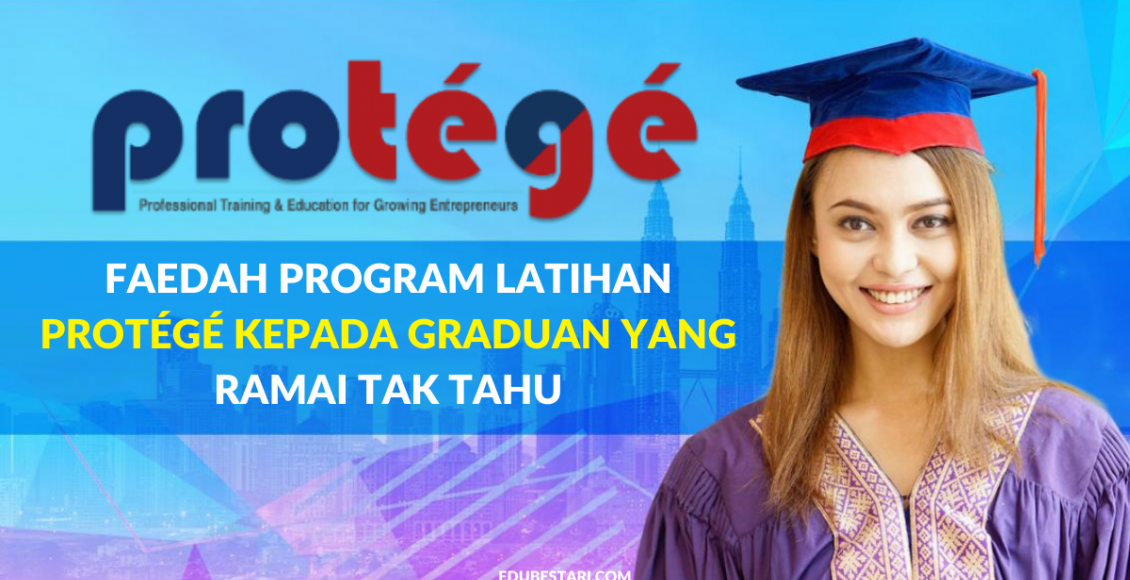 Selain Elaun Bulanan, Ini Faedah Program Latihan PROTÉGÉ Kepada Graduan Yang Ramai Tak Tahu
