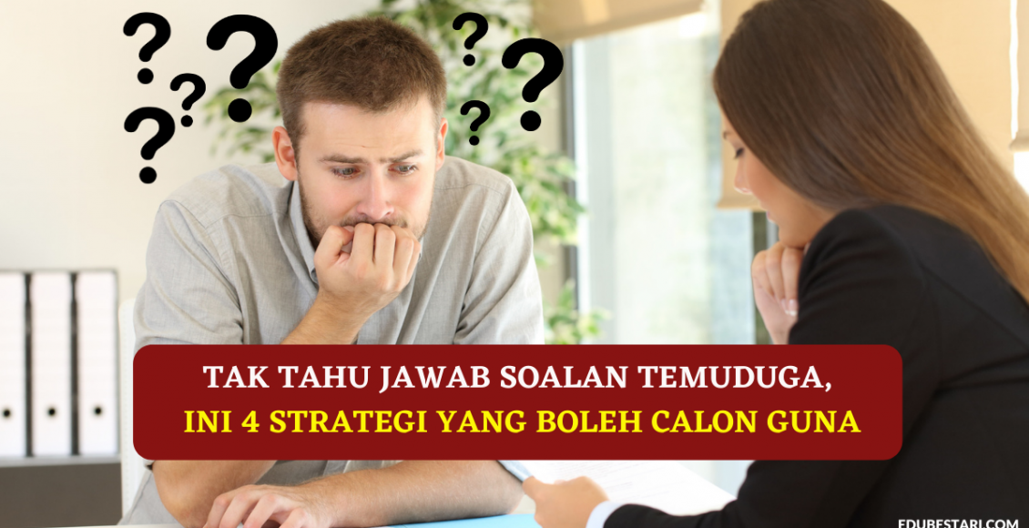 Tak Tahu Jawab Soalan Temuduga, Ini 4 Strategi Yang Boleh Calon Guna