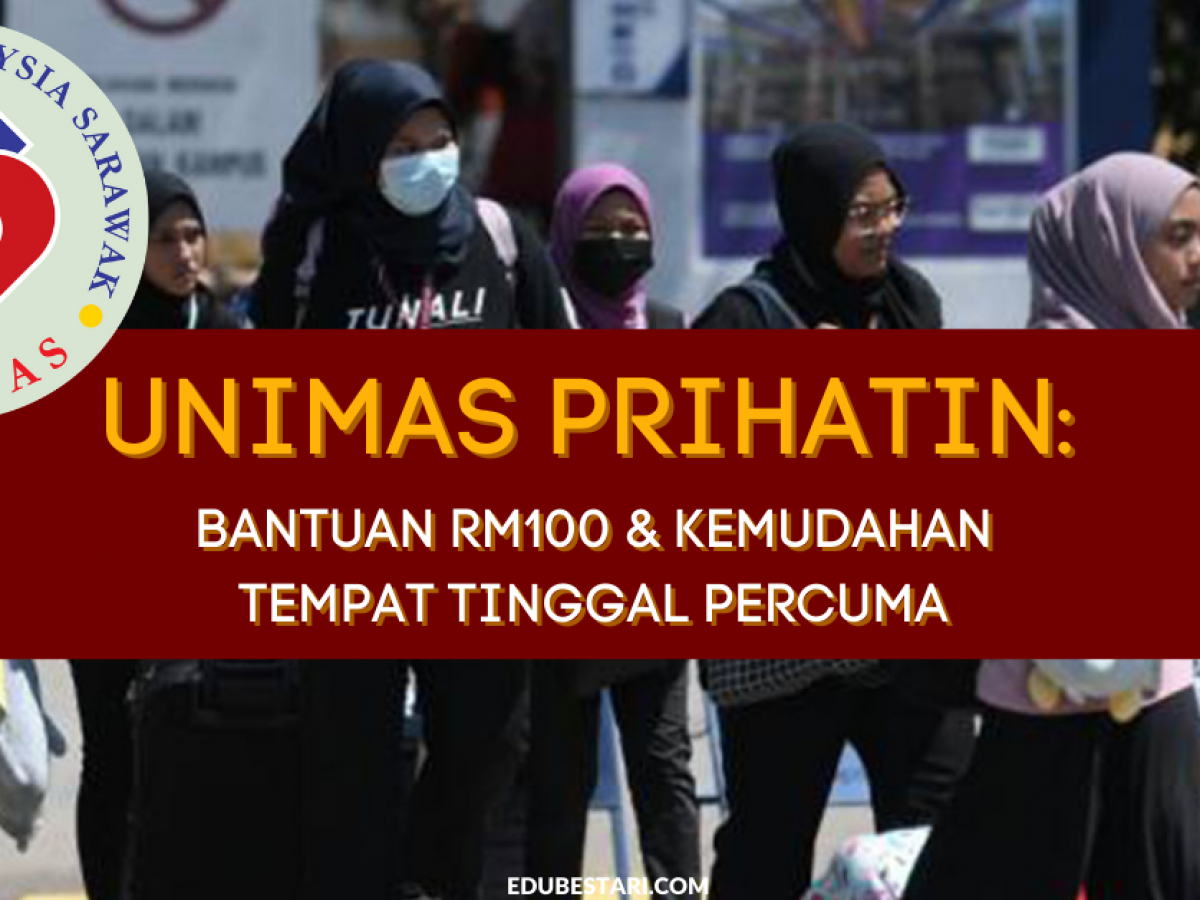 Unimas Prihatin Bantuan Rm100 Kemudahan Tempat Tinggal Percuma Edu Bestari