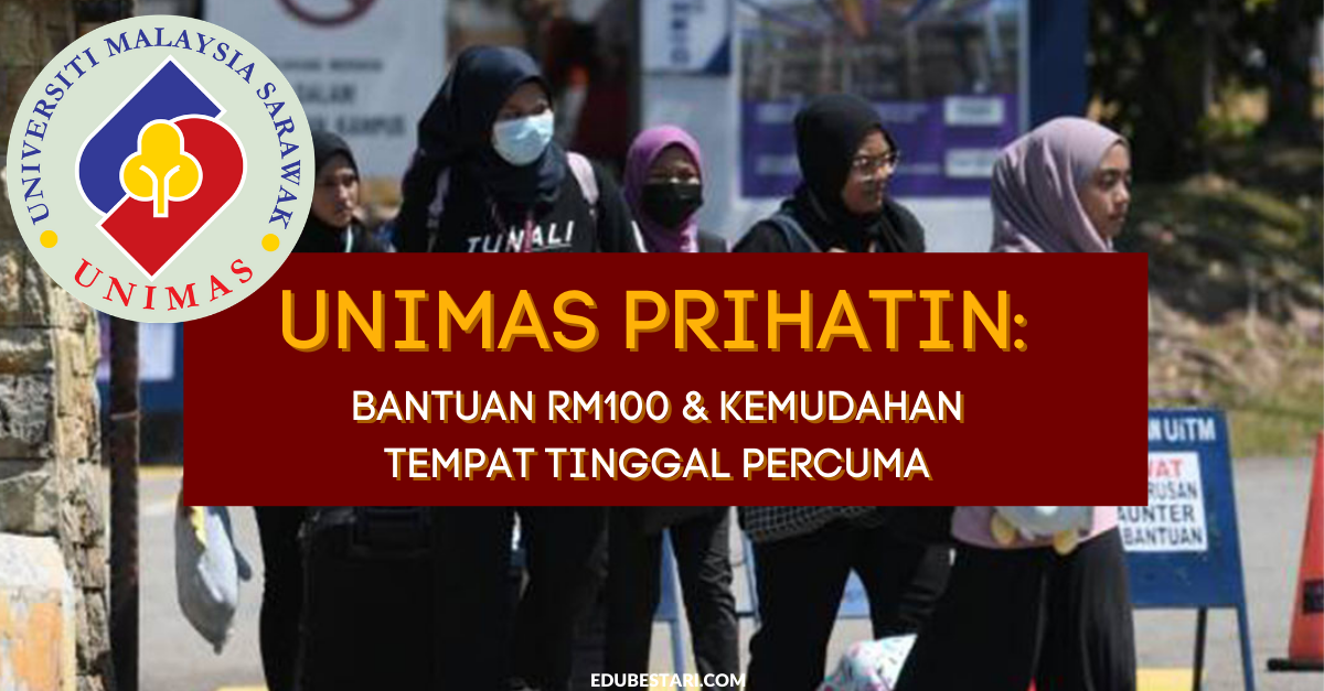 UNIMAS Prihatin: Bantuan RM100 & Kemudahan Tempat Tinggal 