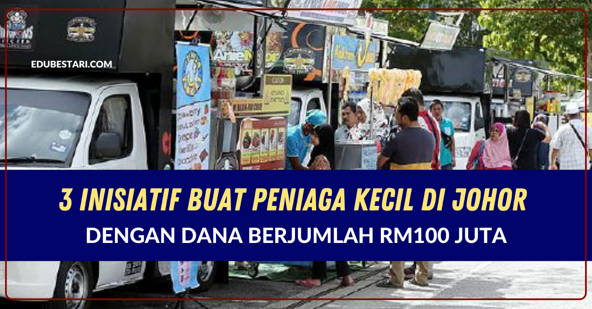 3 Inisiatif Buat Peniaga Kecil Di Johor Dengan Dana Berjumlah RM100