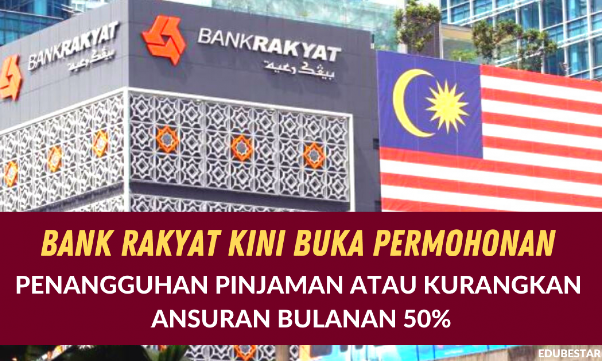 Bank Rakyat Kini Buka Permohonan Penangguhan Pinjaman Atau Kurangkan Ansuran Bulanan 50 Edu Bestari
