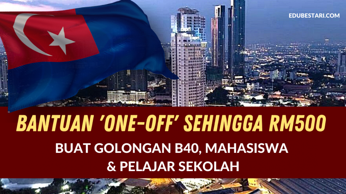 Bantuan One Off Sehingga Rm500 Buat Golongan B40 Mahasiswa Pelajar Sekolah Di Johor Edu Bestari
