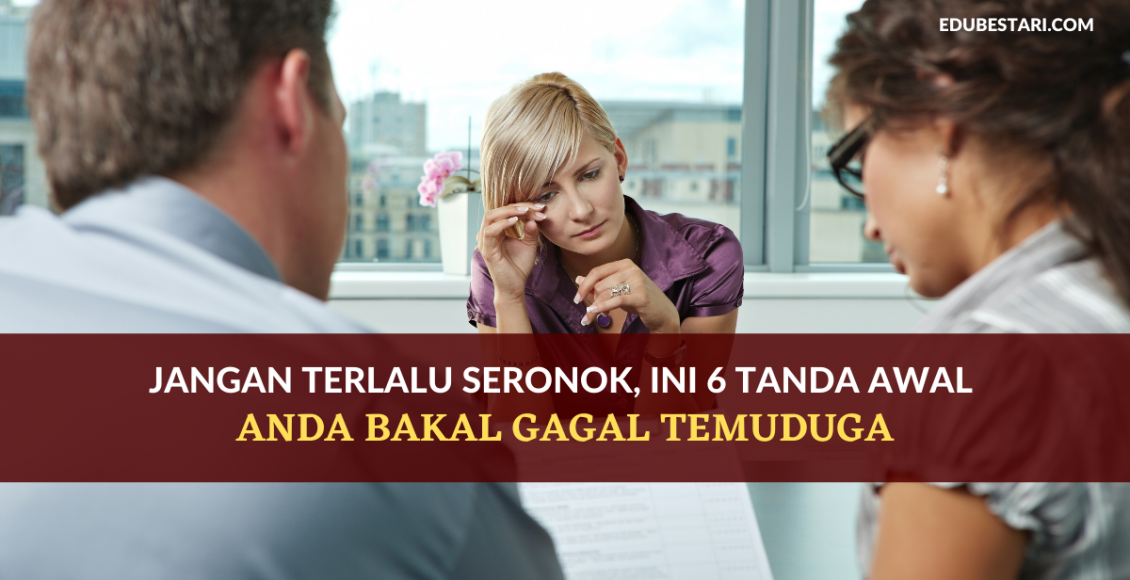 Jangan Terlalu Gembira, Ini 6 Tanda Awal Anda Bakal Gagal Temuduga