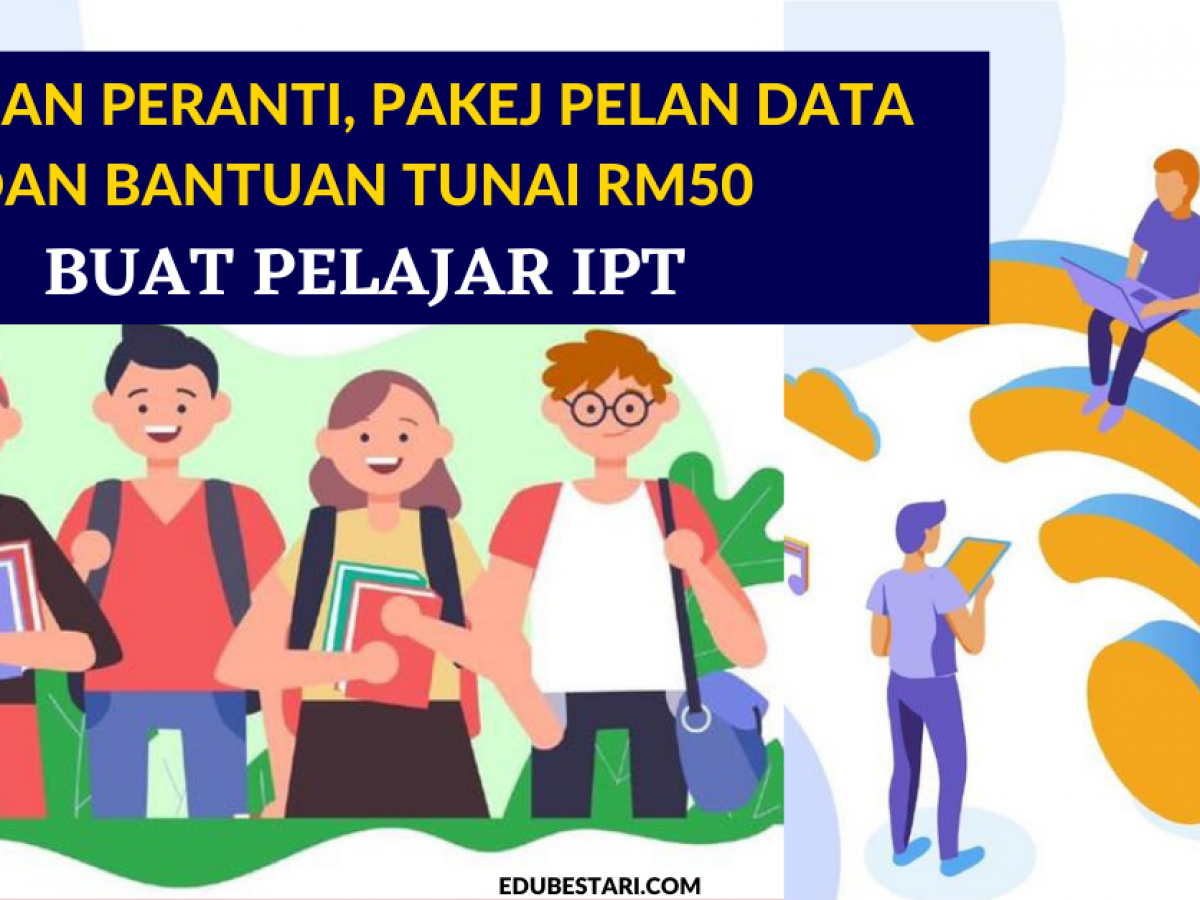 Kpt Sediakan Bantuan Peranti Pakej Pelan Data Dan Bantuan Tunai Rm50 Buat Pelajar Ipt Edu Bestari