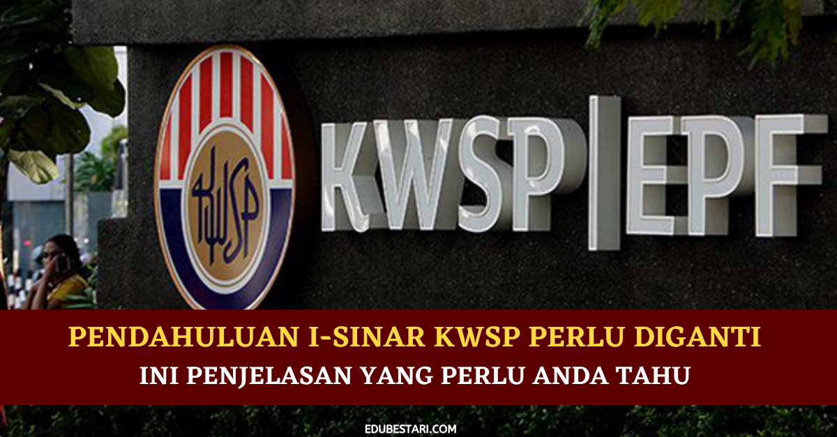 Pendahuluan i-Sinar KWSP Perlu Diganti Semula. Ini Penjelasan Yang Perlu Anda Tahu