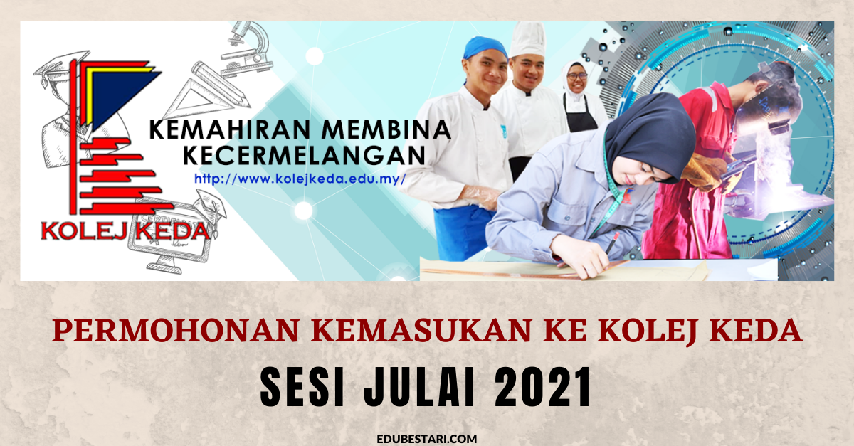 Permohonan Kemasukan Ke Kolej Keda Sesi Julai 2021 Buat Lepasan SPM