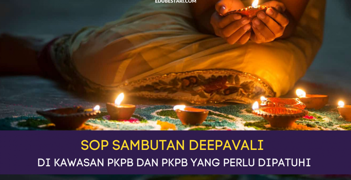 SOP Sambutan Deepavali Di Kawasan PKPB dan PKPB Yang Perlu Dipatuhi