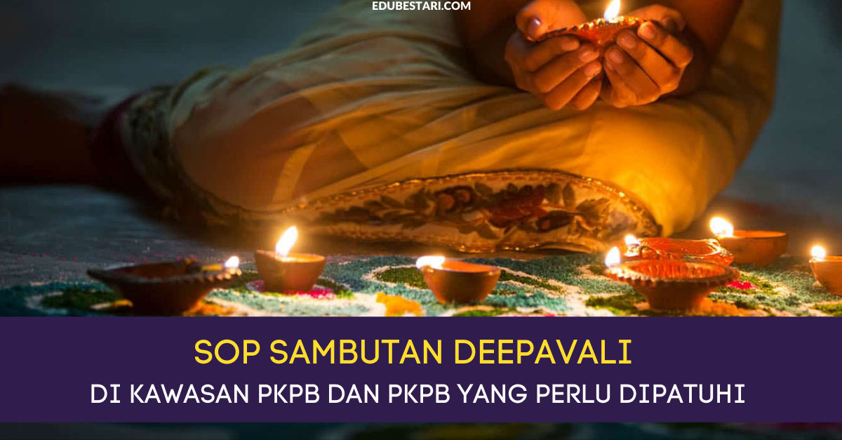 SOP Sambutan Deepavali Di Kawasan PKPB dan PKPB Yang Perlu Dipatuhi