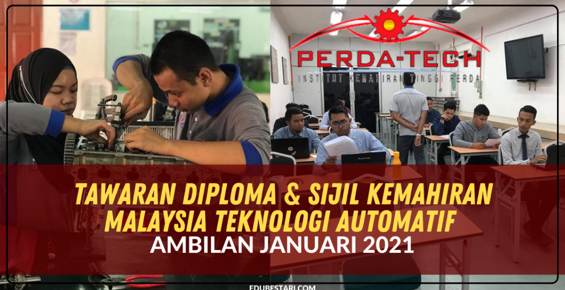 Tawaran Diploma & Sijil Kemahiran Malaysia Teknologi Automatif Ambilan Januari 2021