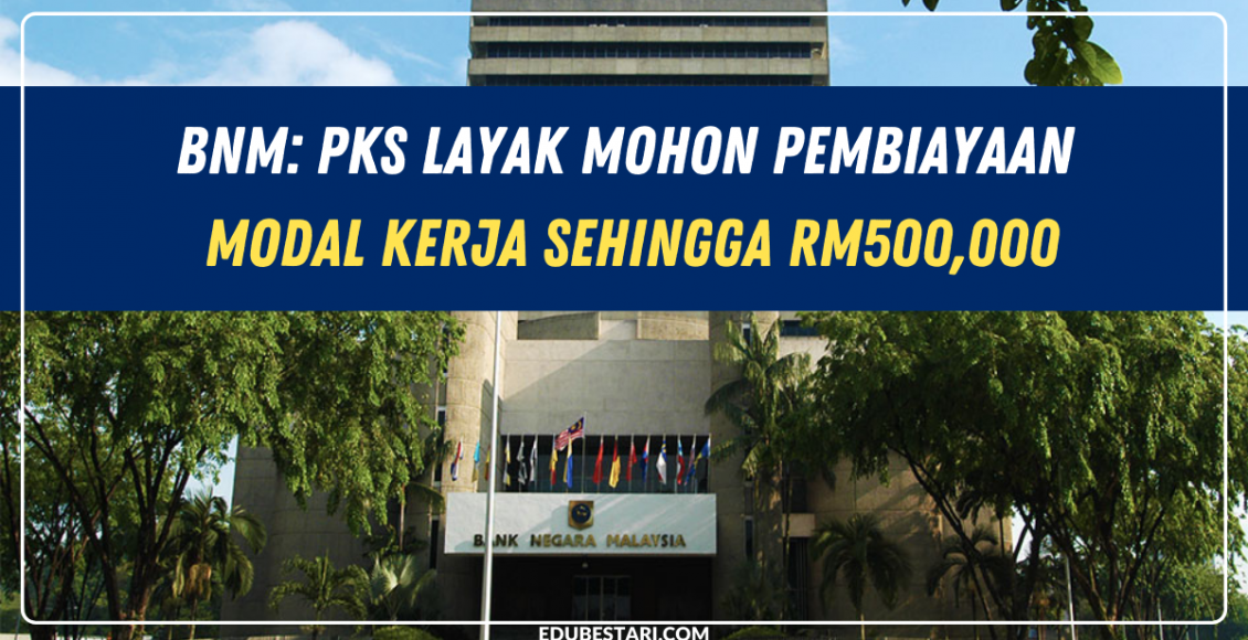 BNM: PKS Layak Mohon Pembiayaan Modal Kerja Sehingga RM500,000