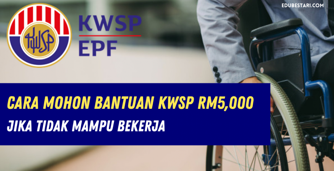 Cara Mohon Bantuan KWSP RM5,000 Jika Tidak Mampu Bekerja