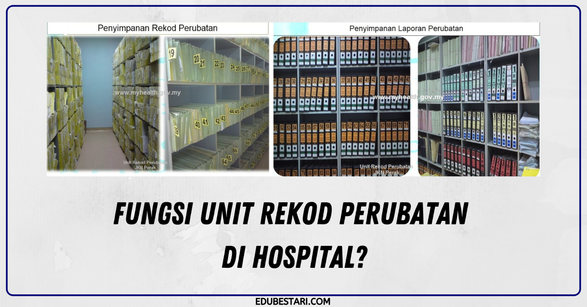 Fungsi Unit Rekod Perubatan Di Hospital? - Edu Bestari