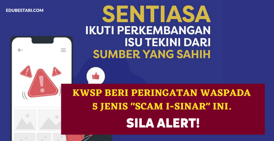 KWSP Beri Peringatan Waspada 5 Jenis "Scam i-Sinar" Yang Sedang Berleluasa Ini. Sila Alert