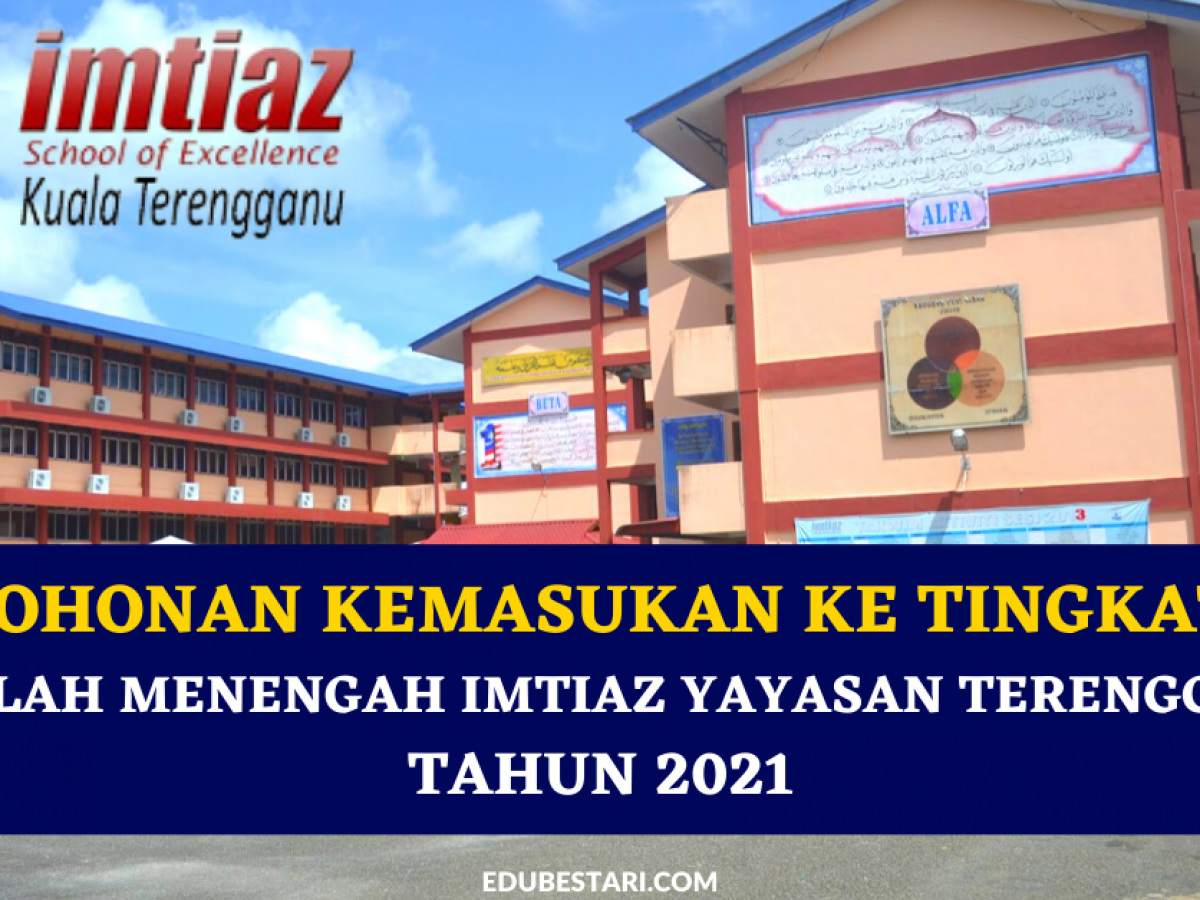 Permohonan Kemasukan Ke Tingkatan 1 Sekolah Menengah Imtiaz Yayasan Terengganu Tahun 2021 Edu Bestari