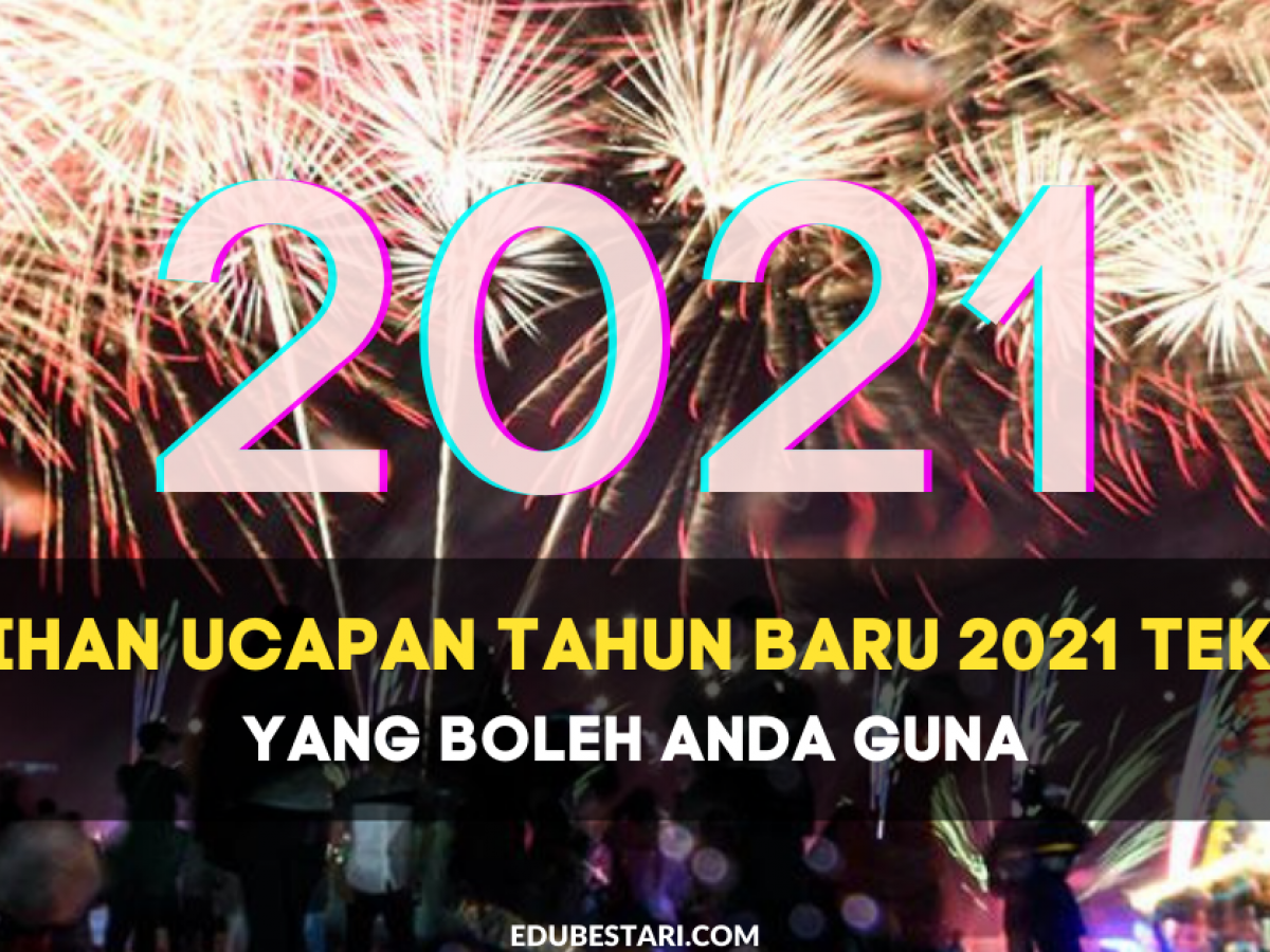 Pilihan Ucapan Tahun Baru 2021 Tekini Yang Boleh Anda Guna Edu Bestari