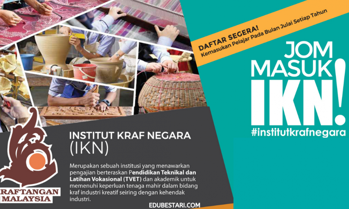 Tawaran Pengajian Diploma Sijil Di Institut Kraf Negara Ikn Percuma Elaun Bulanan Diberi Edu Bestari