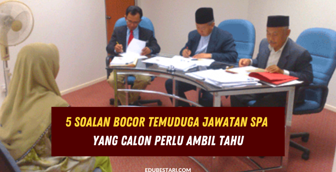 5 Soalan Bocor Temuduga Jawatan SPA Yang Calon Perlu Ambil Tahu