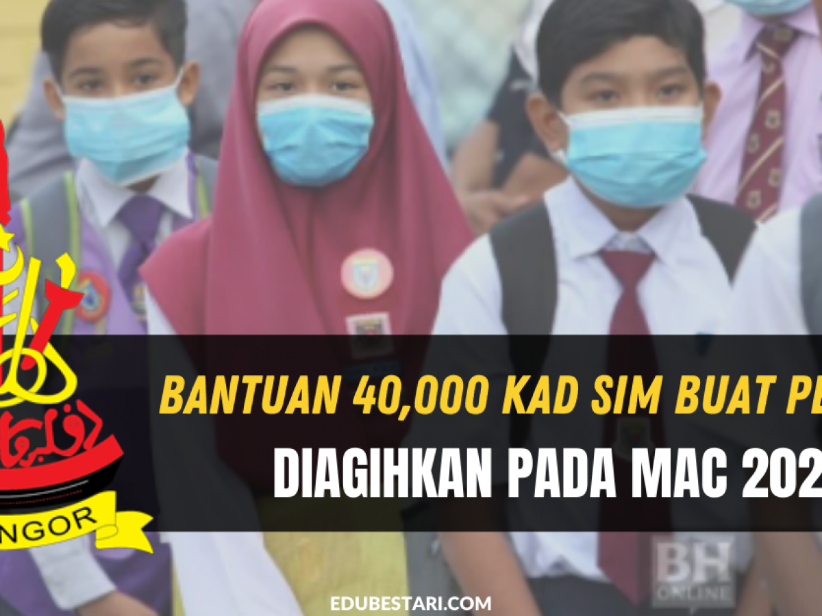 Bantuan 40 000 Kad Sim Buat Pelajar Diagihkan Pada Mac 2021 Edu Bestari