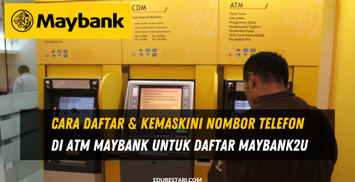 Cara Daftar & Kemaskini Nombor Telefon Di ATM Maybank Untuk Daftar ...