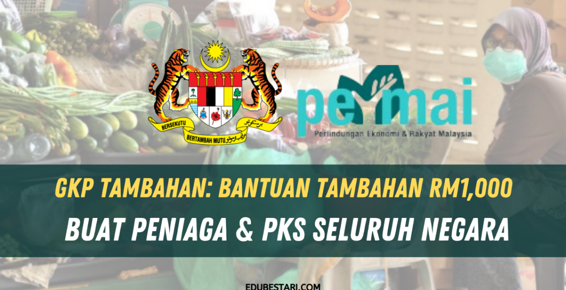 GKP Tambahan: Bantuan Tambahan RM1,000 Buat Peniaga & PKS Seluruh Negara