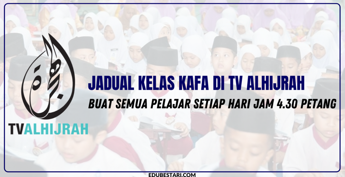 Jadual Kelas Kafa Di TV AlHijrah Buat Semua Pelajar Setiap Hari Jam 4.30 Petang