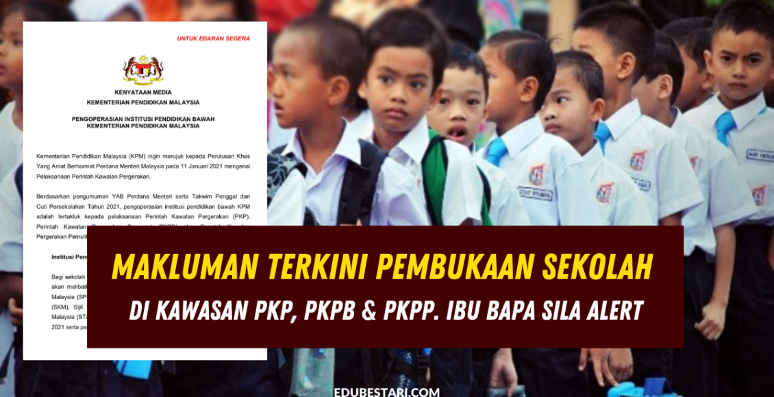 Makluman Terkini Pembukaan Sekolah Di Kawasan PKP, PKPB & PKPP. Ibu Bapa Sila Alert