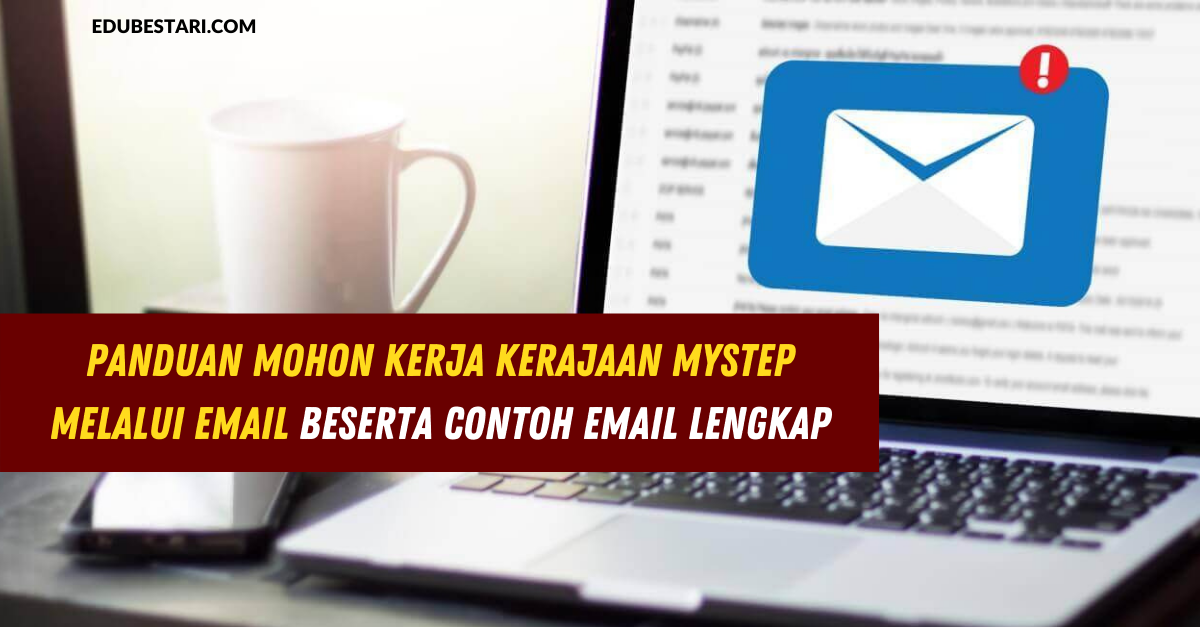Panduan Mohon Kerja Kerajaan Mystep Melalui Email Beserta Contoh Email Lengkap Edu Bestari
