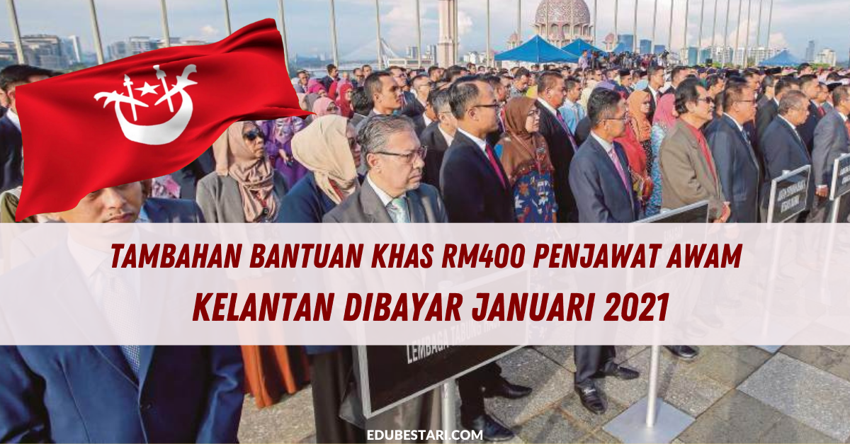 Tambahan Bantuan Khas RM400 Buat Penjawat Awam Kelantan Dibayar Januari 2021
