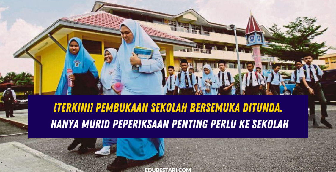[Terkini] Pembukaan Sekolah Bersemuka Ditunda. Hanya Murid Peperiksaan Penting Perlu Ke Sekolah
