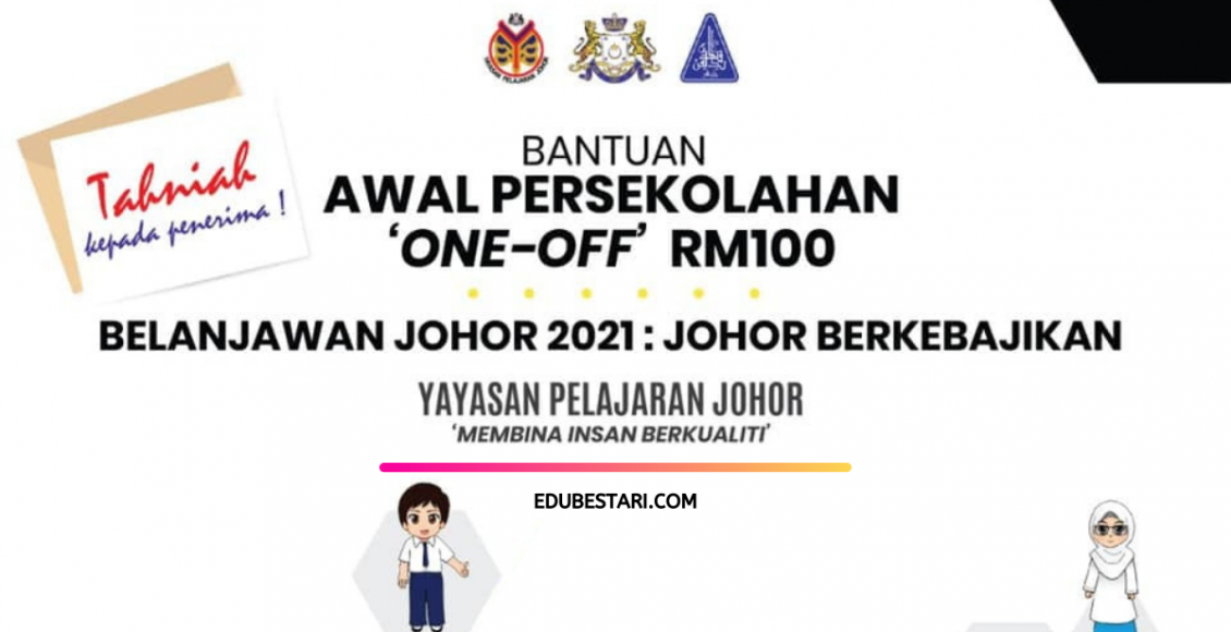 Bantuan Awal Persekolahan RM100 Buat Pelajar Sekolah Rendah & Menengah Di Johor