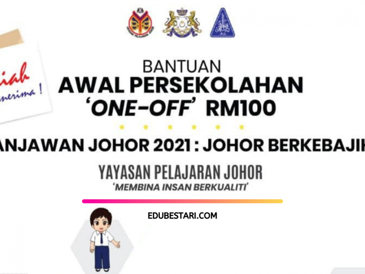 Bantuan Awal Persekolahan Rm100 Buat Pelajar Sekolah Rendah Menengah Di Johor Edu Bestari